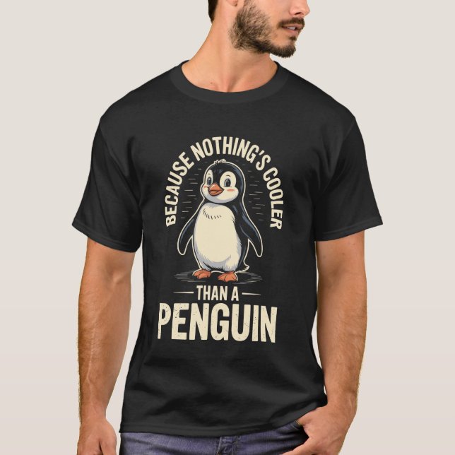 Because Nothing's Cooler Than A Penguin Funny Peng T-Shirt (Vorderseite)