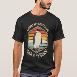 Because Nothing's Cooler Than A Penguin Funny T-Shirt