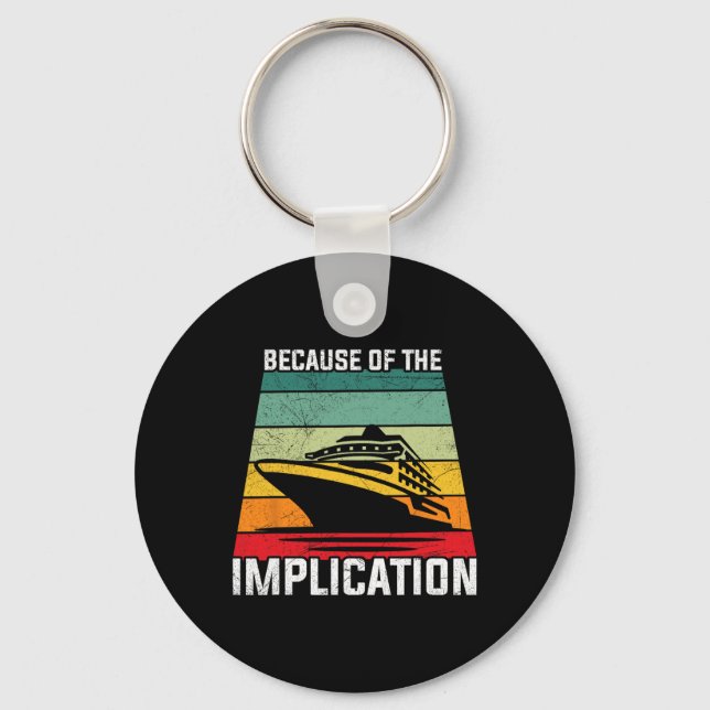 Because Of The Implication Traveler Boating Cruise Schlüsselanhänger (Vorderseite)