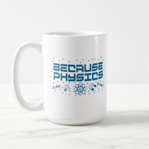 Because Physics Funny Kaffeetasse
