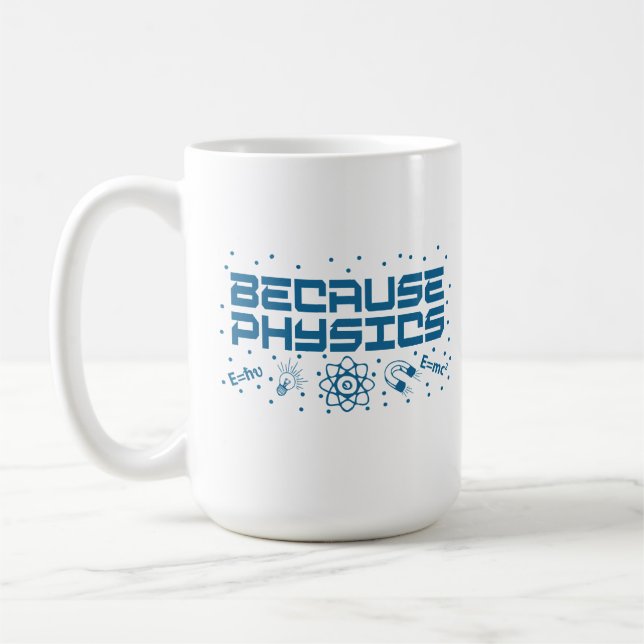Because Physics Funny Kaffeetasse (Links)