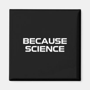 Because Science Männer Frauen Kinder Natur Lehrer  Magnet