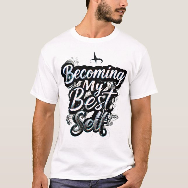 Becoming My Best Self Motivational Quote T-Shirt | (Vorderseite)