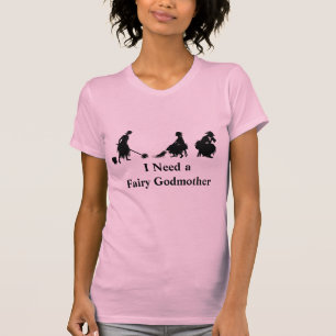 Bedarf Aschenputtels I ein feenhafte Patin-T-Shirt T-Shirt