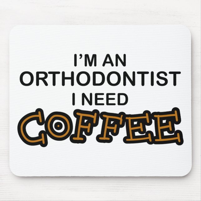 Bedarfs-Kaffee - Orthodontist Mousepad (Vorne)