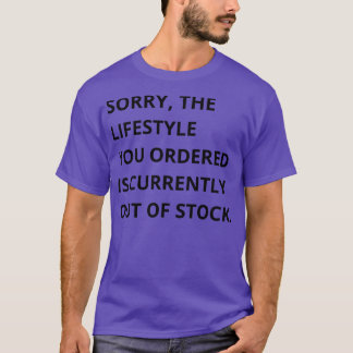 bedauern, dass der von Ihnen bestellte Lebensstil  T-Shirt
