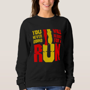 Bedauern Sie nie, für einen laufenden Betrieb zu g Sweatshirt