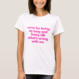 Bedauern, so niedlich und lustig zu sein T-Shirt
