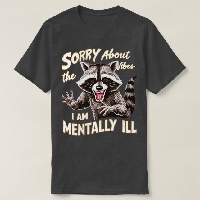 Bedauern über die Vibes, ich bin geistig krank T-Shirt (Design vorne)