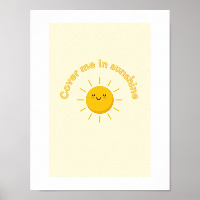 bedecke mich mit Sonnenschein, süß Poster (Vorne)
