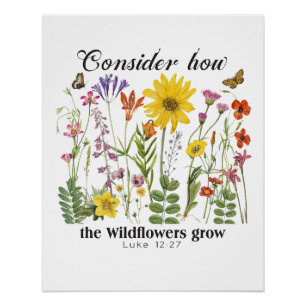 Bedenkt, wie die Wildblumen wachsen - Lukas 12 Poster