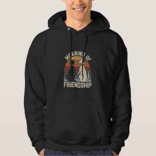 Bedeutung der Freundschaft Funny Cat Hunde Bilder Hoodie