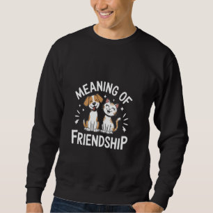 Bedeutung der Freundschaft Lustige Katzen-Hund-Bil Sweatshirt