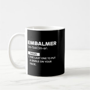 Bedeutungszitat für Männer Einbalsamierer - Kaffeetasse