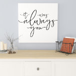 Bedroom Wall Deco - Master Bedroom Canvas Print Künstlicher Leinwanddruck<br><div class="desc">Dieses "It was Always You" Wandbild aus dem Hauptschlafzimmer verleiht Ihrem Schlafzimmerdekor die letzte Touch! Erhältlich in verschiedenen Größen für Ihre Bedürfnisse. Auch macht ein großes Hochzeitsgeschenk oder Jubiläumsgeschenk!</div>