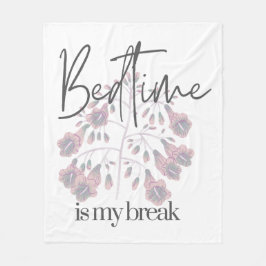 Bedtime is my Break  Fleecedecke