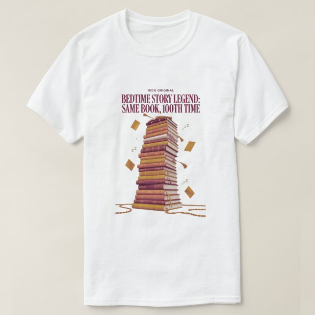 Bedtime Story Legend T Shirt, Same Book 100th Time T-Shirt (Design vorne)