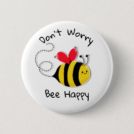 Bee Button Abzeichen Keine Angst, glücklich zu sei