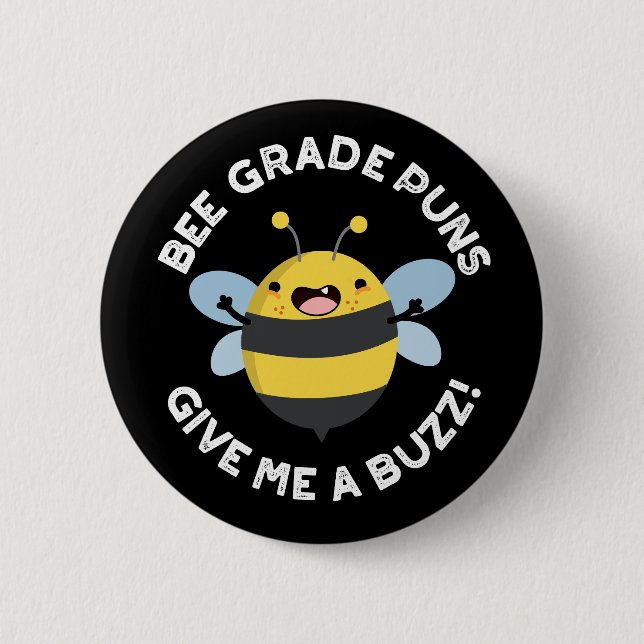 Bee-Grade-Puns geben mir einen Buzz Pun Dark BG Button (Vorderseite)