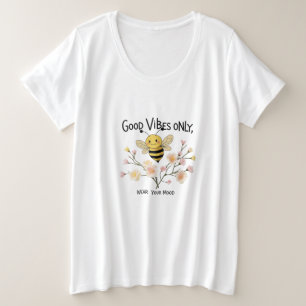 Bee Happy – Gute Vibes Only, Trage Deine Stimmung Große Größe T-Shirt