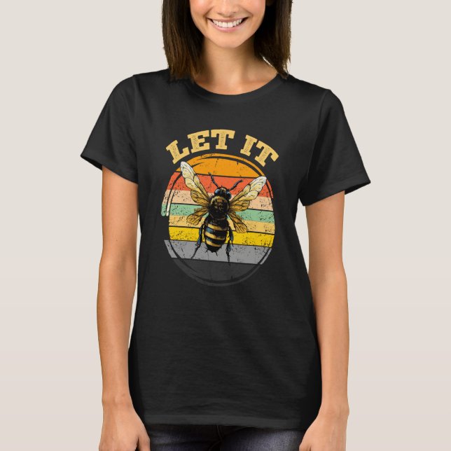 Bee Let it Beekeeper Honeybee Beekeeping  2 T-Shirt (Vorderseite)