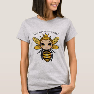 Bee Nice oder Buzz Off - Queen Bee T-Shirt