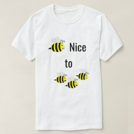 BEE Nice to Bees Bee-Lover T - Shirt
