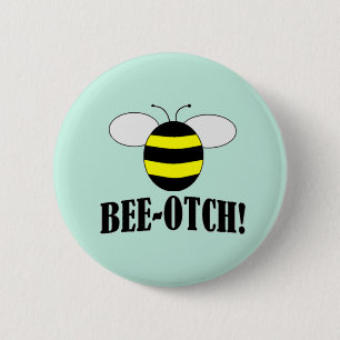 BEE-OTCH (beeotch, biotch) lustige Hummel knöpft Button