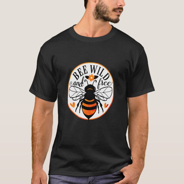 Bee Wild And Free Beekeeper Honey Bee Beekeeping T-Shirt (Vorderseite)