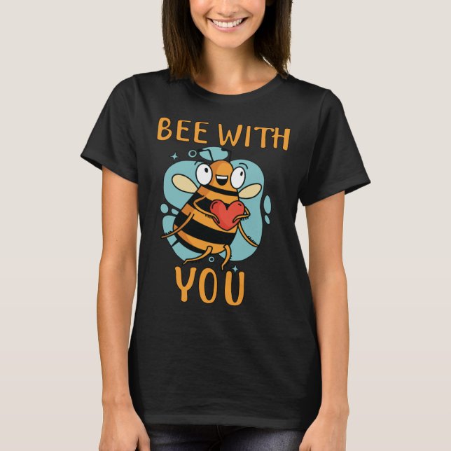 Bee With You Bee Beekeeping Partner T-Shirt (Vorderseite)