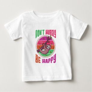 Beeil dich nicht, dass du glücklich Niedlichen Laz Baby T-shirt