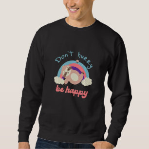 Beeil dich nicht, dich mit dem Niedlichen Faultier Sweatshirt