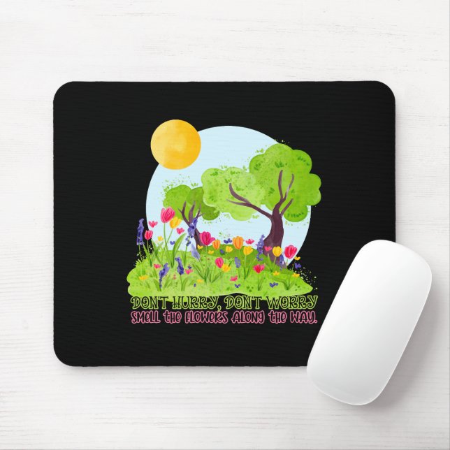 Beeil dich nicht, dufte die Blume nicht. Mousepad (Mit Mouse)