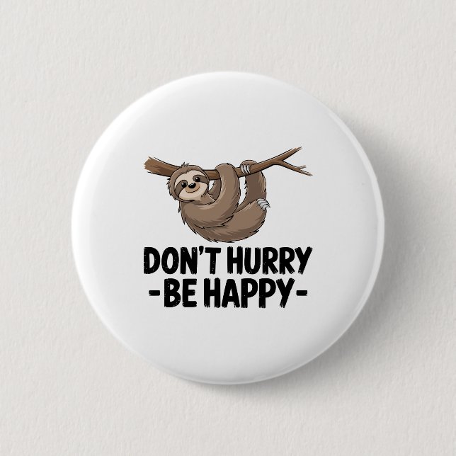 Beeil dich nicht, glücklich zu sein button (Vorderseite)