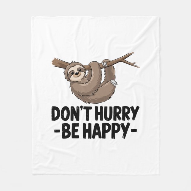 Beeil dich nicht, glücklich zu sein fleecedecke (Vorderseite)