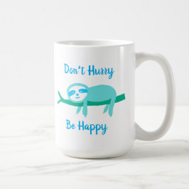 Beeil dich nicht, glücklich zu sein. kaffeetasse