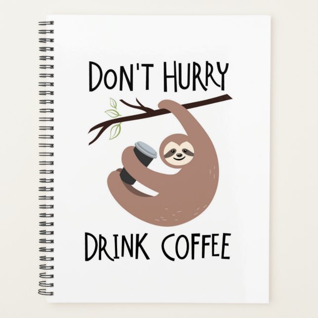 Beeil dich nicht, Kaffee zu trinken Planer (Vorderseite)