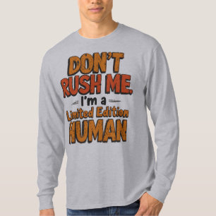 Beeil Dich Nicht Limitierte Auflage Mensch Funny S T-Shirt
