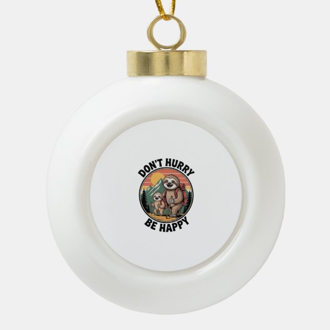 Beeil dich nicht, sei froh, dass das Offizielle Fa Keramik Kugel-Ornament (Vorderseite)