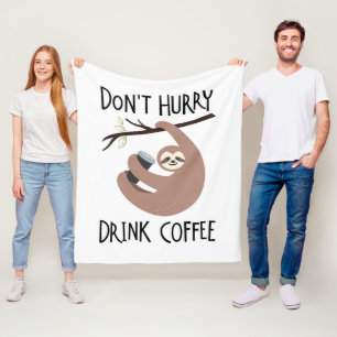 Beeilen Sie sich nicht Getränk-Kaffee Fleecedecke