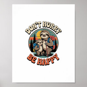 Beeilt euch nicht, sei glücklich Faulenzerwanderma Poster