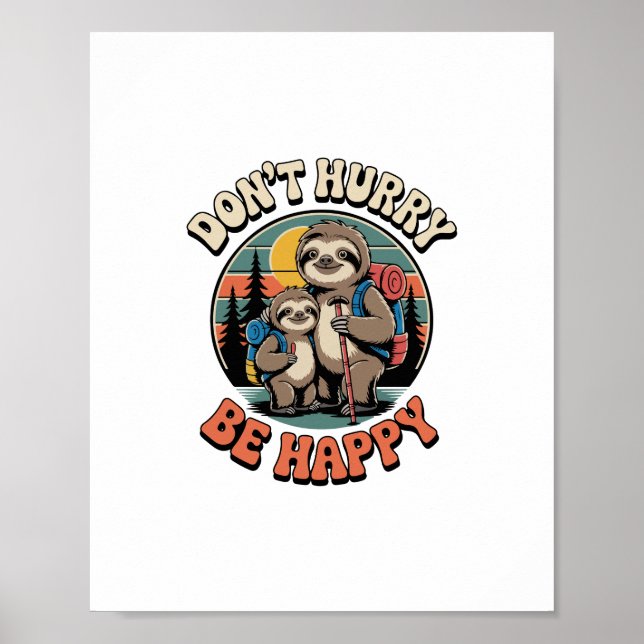 Beeilt euch nicht, sei glücklich Faulenzerwanderma Poster (Vorne)
