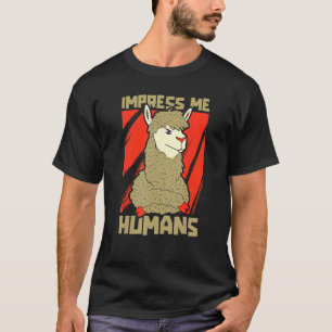 Beeindrucke mich Mensch Kamelart Süß Kühl Alpaka A T-Shirt