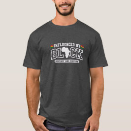 Beeinflusst von Schwarzer Geschichte und Kultur T-Shirt