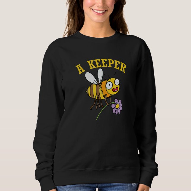Beekeeper Bees Honey A Keeper Sweatshirt (Vorderseite)