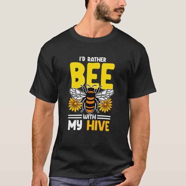Beekeeper I´d Rather Bee With My Hive 2 T-Shirt (Vorderseite)