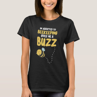 Beekeeping Gives Me A Buzz  Beekeeper T-Shirt