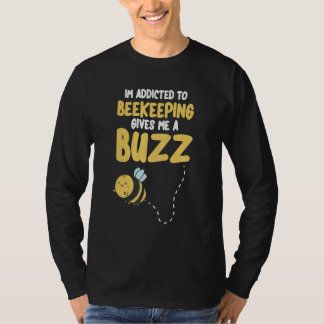 Beekeeping Gives Me A Buzz  Beekeeper T-Shirt