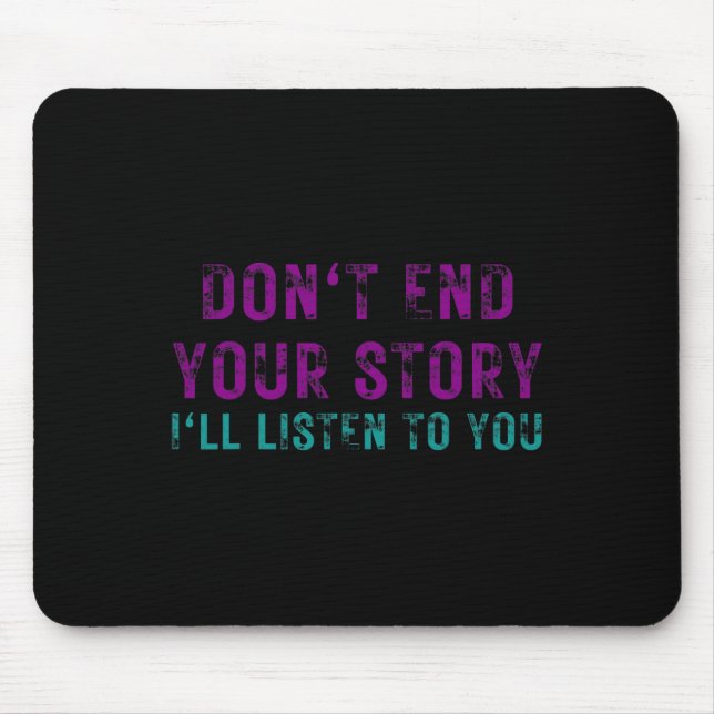 Beende deine Geschichte nicht, ich höre dir Selbst Mousepad (Vorne)