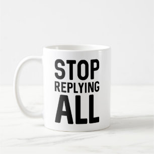 Beenden Sie die Antwort auf alle Kaffeetasse